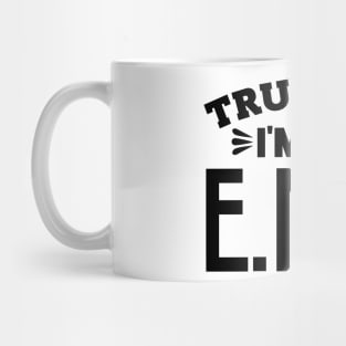 Trust Me, I'm an EMT Mug